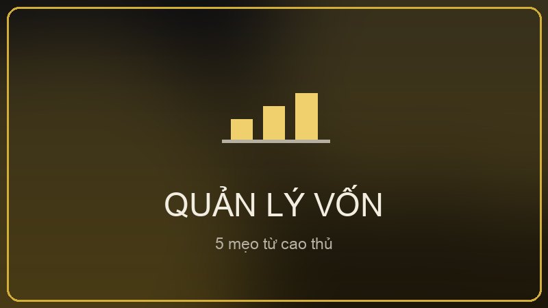 5 mẹo quản lý vốn khi chơi casino trực tuyến