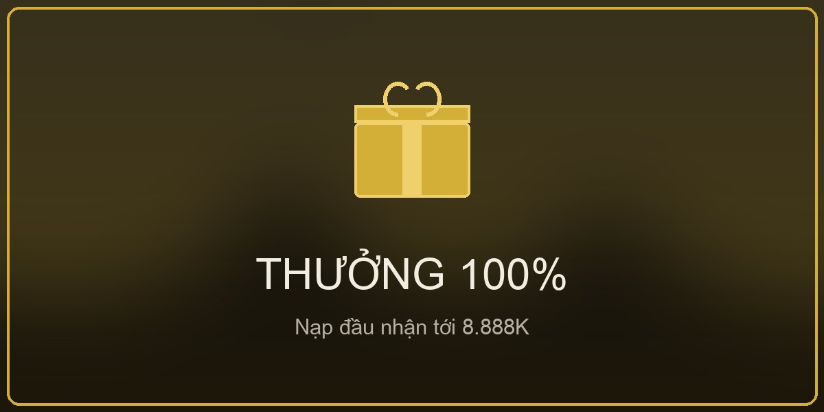 Thưởng chào mừng 100% lần nạp đầu
